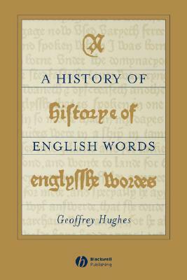 A History of English Words by Geoffrey Hughes