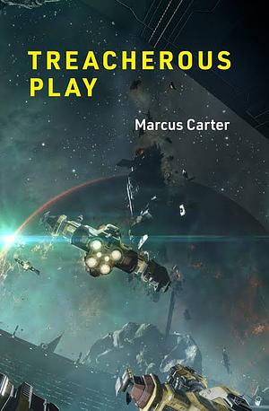 Treacherous Play by Marcus Carter