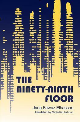 The Ninety-Ninth Floor by Jana Fawaz Elhassan, Michelle Hartman