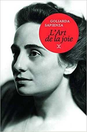 L'Art de la joie by Goliarda Sapienza