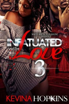 Infatuated with Love 3 by Kevina Hopkins