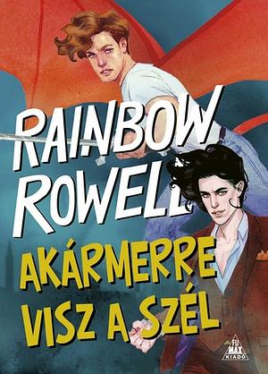 Akármerre ​visz a szél by Rainbow Rowell