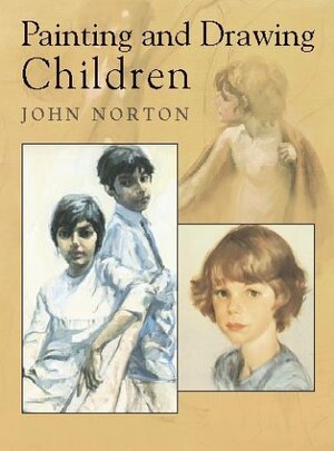 Painting and Drawing Children by John Norton