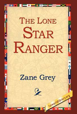 The Lone Star Ranger by Zane Grey