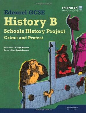 Edexcel Gcse History B: Schools History Project. Crime and Punishment by Martyn Whittock, Allan Todd