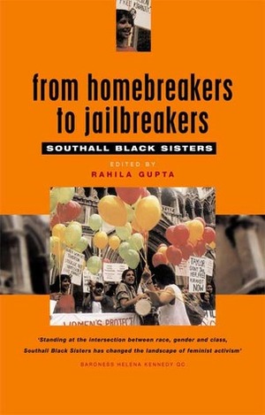 From Homebreakers to Jailbreakers: Southall Black Sisters by Rahila Gupta