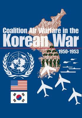 Coalition Air Warfare in Korea by George M. Watson Jr, Air Force Historical Foundati Symposium, Jacob Neufeld