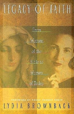 Legacy of Faith: From Women of the Bible to Women of Today by Lydia Brownback