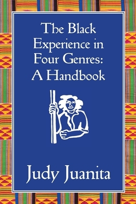 The Black Experience in Four Genres: A Handbook by Judy Juanita