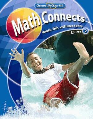 Math Connects: Concepts, Skills, and Problem Solving, Course 2, Student Edition by McGraw-Hill