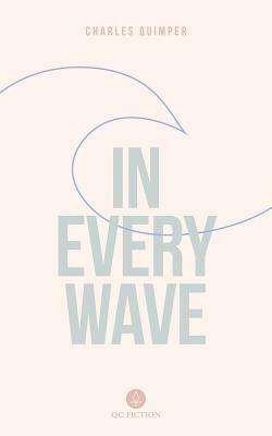 In Every Wave by Charles Quimper