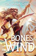 Bones to the Wind by Tatiana Obey