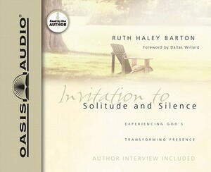 Invitation to Solitude and Silence: Experiencing God's Transforming Presence by Ruth Haley Barton