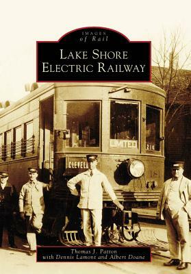 Lake Shore Electric Railway by Albert Doane, Dennis Lamont, Thomas J. Patton