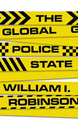 The Global Police State by William I. Robinson