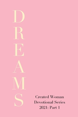 Created Woman Devotional Series 2021: Part 1 by Heather Bise, Martha Bush, Crystal Breaux