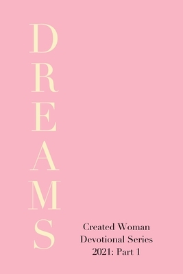 Created Woman Devotional Series 2021: Part 1 by Heather Bise, Crystal Breaux, Martha Bush