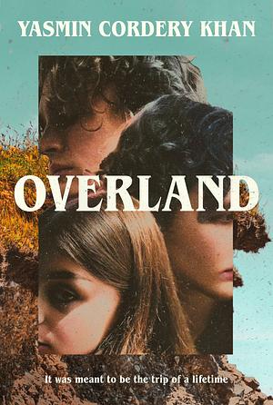 Overland by Yasmin Cordery Khan