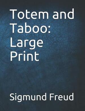 Totem and Taboo: Large Print by Sigmund Freud