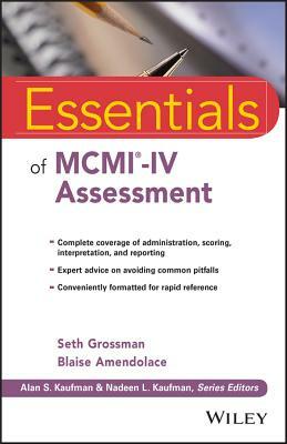 Essentials of MCMI-IV Assessment by Seth D. Grossman, Blaise Amendolace