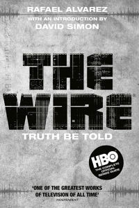 The Wire: Truth Be Told. Rafael Alvarez by Rafael Alvarez