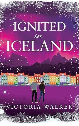 Ignited in Iceland by Victoria Walker, Victoria Walker