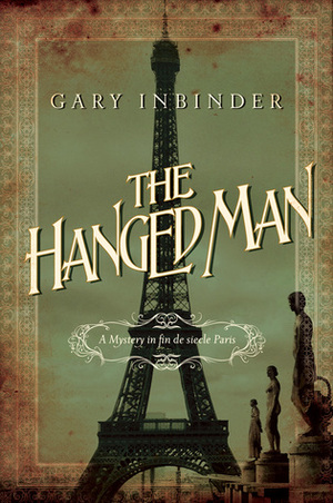 The Hanged Man: A Mystery in Fin de Siecle Paris by Gary Inbinder