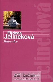 Milovnice by Elfriede Jelinek, Elfriede Jelineková