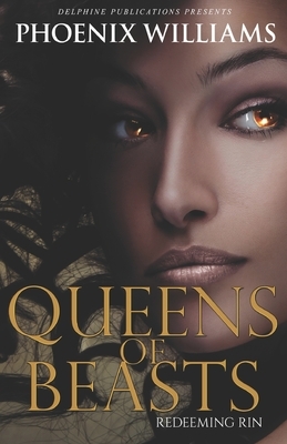 Queens of Beasts: Redeeming Rin by Phoenix Williams