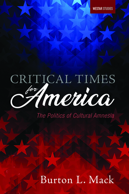 Critical Times for America by Burton L. Mack