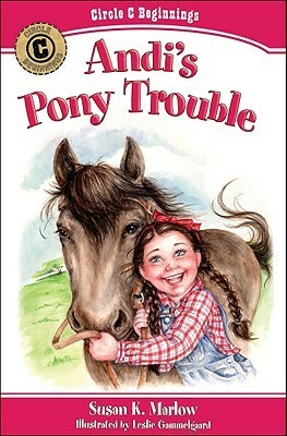 Andi's Pony Trouble by Susan K. Marlow, Leslie Gammelgaard