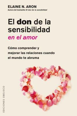 El Don de la Sensibilidad En El Amor by Elaine Aron