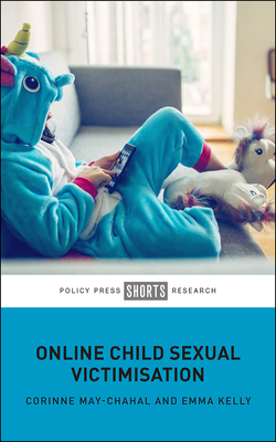 Online Child Sexual Victimisation by Emma Kelly, Corinne May-Chahal