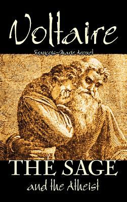 The Sage and the Atheist by Voltaire, Fiction, Classics, Literary, Fantasy by Fran Ois-Marie Arouet, Voltaire