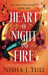 Heart of Night and Fire by Nisha J. Tuli