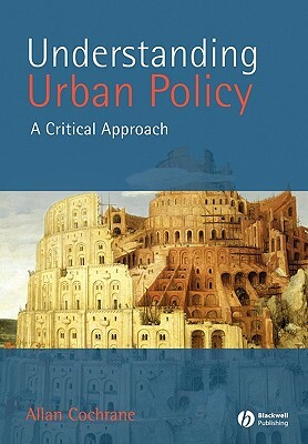 Understanding Urban Policy: A Critical Introduction by Allan Cochrane