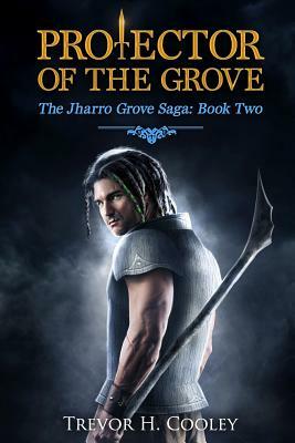 Protector of the Grove by Trevor H. Cooley