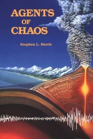 Agents of Chaos: Earthquakes, Volcanoes, and Other Natural Disasters by Stephen L. Harris