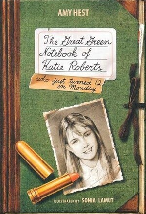 The Great Green Notebook of Katie Roberts by Amy Hest, Sonja Lamut