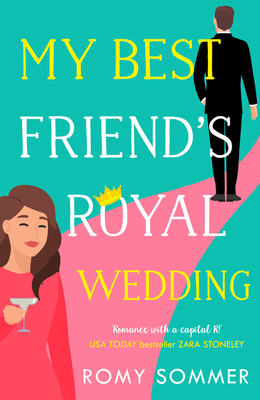 My Best Friend's Royal Wedding by Romy Sommer