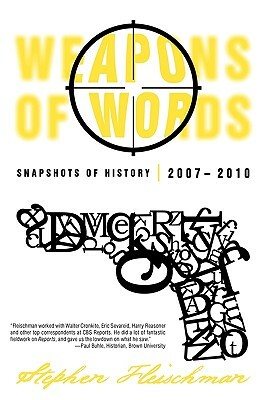 Weapons of Words: Snapshots of History 2007-2010 by Fleischman Stephen Fleischman, Stephen Fleischman