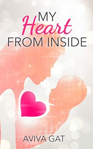 My Heart from Inside by Aviva Gat