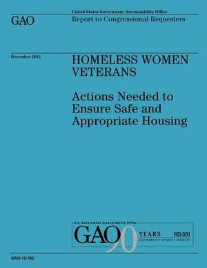 Homeless Women Veterans: Actions Needed to Ensure Safe and Appropriate Housing by Government Accountability Office