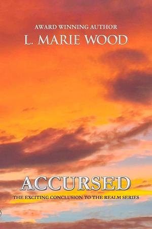 Accursed: Book Three by L. Marie Wood