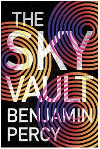 The Sky Vault by Benjamin Percy