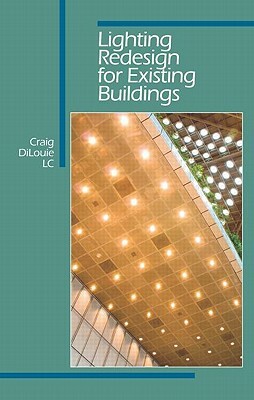 Lighting Redesign for Existing Buildings by Craig DiLouie