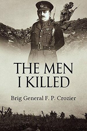 The Men I Killed by Frank P. Crozier