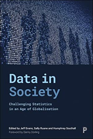 Data in Society: Challenging Statistics in an Age of Globalisation by Sally Ruane, Jeff Evans, Humphrey Southall