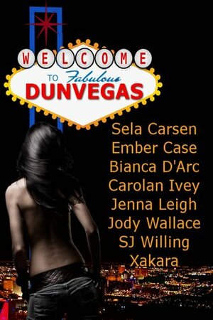 Welcome to Dunvegas by Xakara, S.J. Willing, Carolan Ivey, Bianca D'Arc, Jody Wallace, Jenna Leigh, Sela Carsen, Ember Case