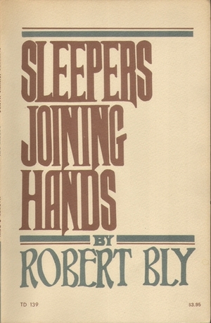 Sleepers Joining Hands by Robert Bly